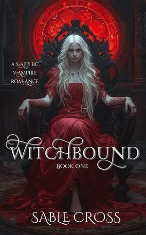 Witchbound: Book One by Sable Cross