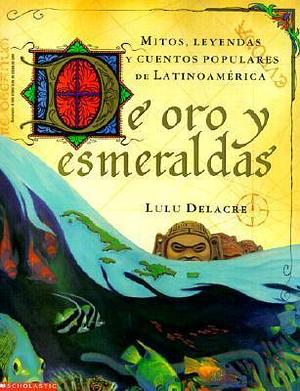 De Oro Y Esmeraldas by Lulu Delacre, Lulu Delacre