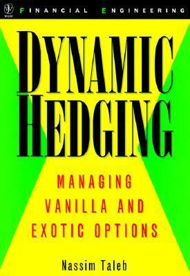 Dynamic Hedging: Managing Vanilla and Exotic Options by Nassim Nicholas Taleb