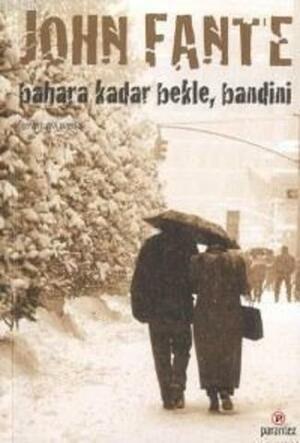 Bahara Kadar Bekle, Bandini by John Fante