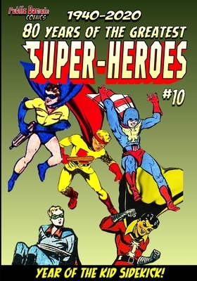 80 Years of The Greatest Super-Heroes #10: The Year of the Kid Sidekick! by Christopher Watts