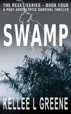 Swamp - A Post-Apocalyptic Survival Thriller by Kellee L. Greene