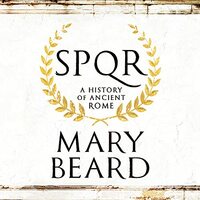 SPQR: A History of Ancient Rome by Mary Beard