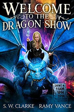 Welcome to the Dragon Show by Ramy Vance (R.E. Vance), S.W. Clarke