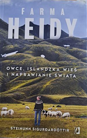 Farma Heidy. Owce, islandzka wieś i naprawianie świata by Steinunn Sigurðardóttir