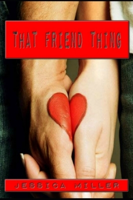 That Friend Thing by Jessica Miller