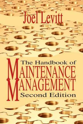 The Handbook of Maintenance Management by Joel Levitt