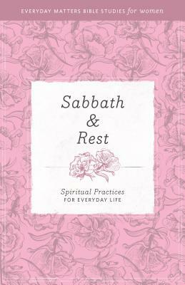 Sabbath Rest: Spiritual Practices for Everyday Life by Hendrickson Publishers