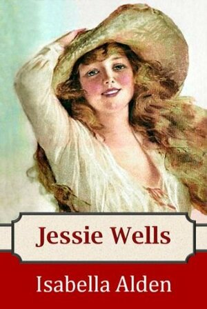 Jessie Wells by Jenny Berlin, Isabella MacDonald Alden, Pansy