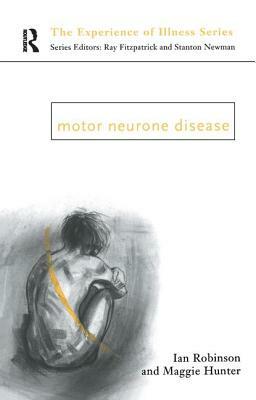 Motor Neurone Disease by Ian Robinson, Margaret Hunter