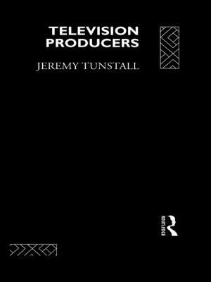 Television Producers by Jeremy Tunstall