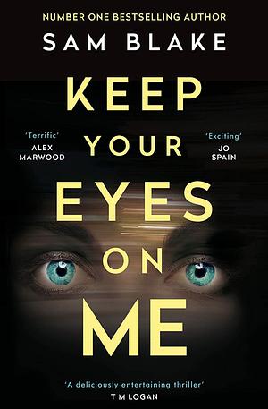 Keep Your Eyes On Me by Sam Blake