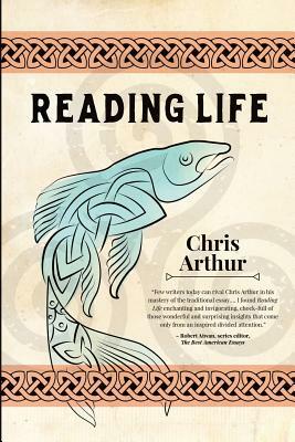 Reading Life by Chris Arthur