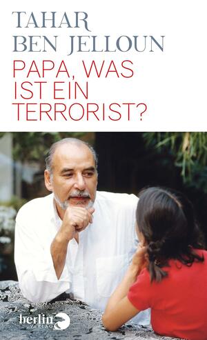 Papa, was ist ein Terrorist? by Tahar Ben Jelloun