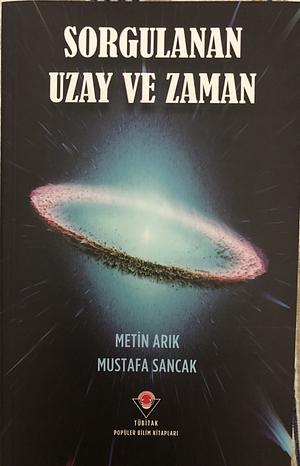 Sorgulanan Uzay ve Zaman by Metin Arık, Mustafa Sancak