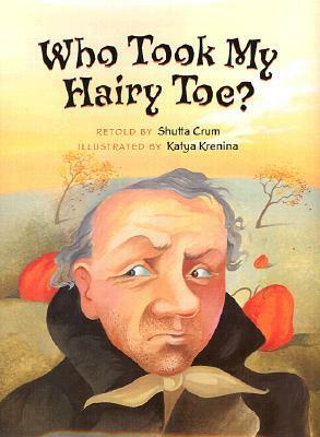 Who Took My Hairy Toe? by Katya Krenina, Shutta Crum