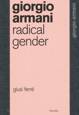 Giorgio Armani: Radical Gender by 