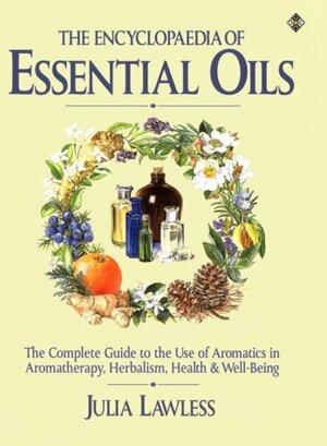 Encyclopedia Of Essential Oils by Julia Lawless