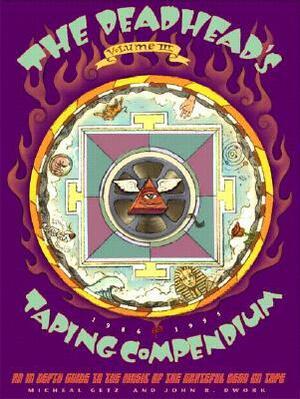 The Deadhead's Taping Compendium, Volume III: An In-Depth Guide to the Music of the Grateful Dead on Tape, 1986-1995 by John Dwork, Michael Getz