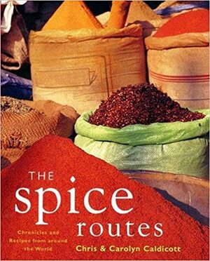 The Spice Routes by Chris Caldicott, Carolyn Caldicott