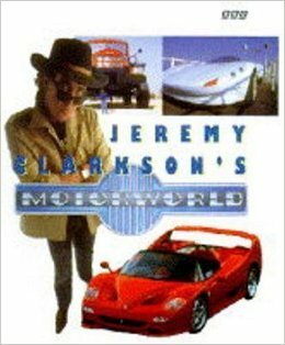 Jeremy Clarkson's Motorworld by Jeremy Clarkson