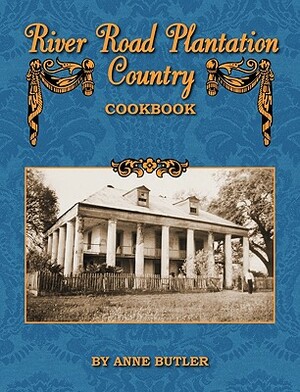 River Road Plantation Country Cookbook by Anne Butler