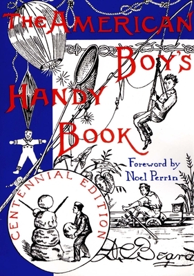 The American Boy's Handy Book: What to Do and How Do It by Daniel Carter Beard