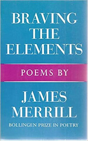 Braving the Elements by James Merrill