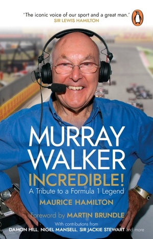 Murray Walker: Incredible!: A Tribute to a Formula 1 Legend by Martin Brundle, Maurice Hamilton