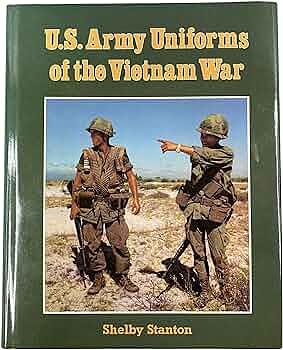 U.S. Army Uniforms of the Vietnam War by Shelby L. Stanton