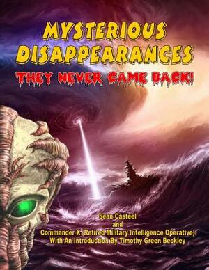 Mysterious Disappearances: They Never Came Back by Commander X, Sean Casteel