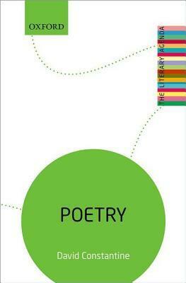 Poetry: The Literary Agenda by David Constantine