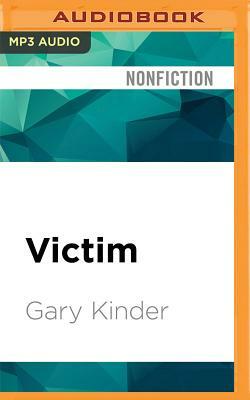 Victim: The Other Side of Murder by Gary Kinder