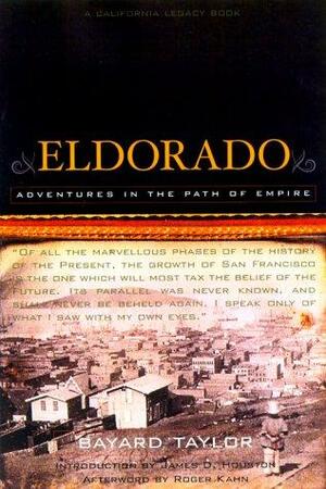 Eldorado; Or, Adventures in the Path of Empire: Comprising a Voyage to California, Via Panama; Life in San Francisco and Monterey by Bayard Taylor