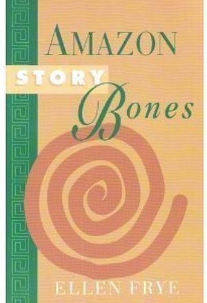 Amazon Story Bones by Ellen Frye