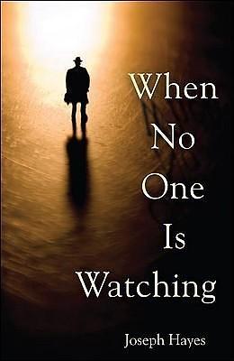 When No One is Watching by Joseph Hayes, Joseph Hayes