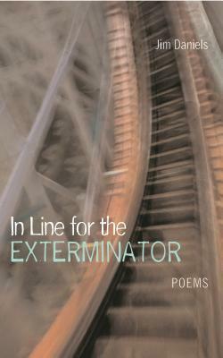 In Line for the Exterminator: Poems by Jim Daniels