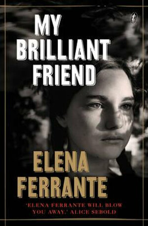 My Brilliant Friend by Elena Ferrante