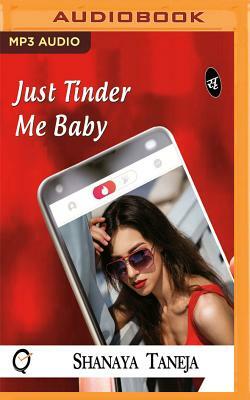 Just Tinder Me Baby by Shanaya Taneja