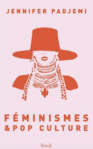 Feminismes et pop culture by Jennifer Padjemi