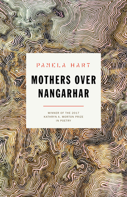 Mothers Over Nangarhar: Poems by Pamela Hart