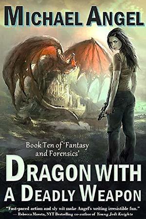 Dragon with a Deadly Weapon by Michael Angel, Michael Angel