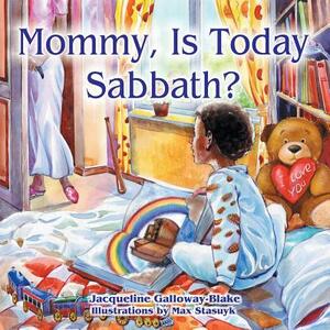 Mommy, Is Today Sabbath? (African American Edition) by Jacqueline Galloway-Blake