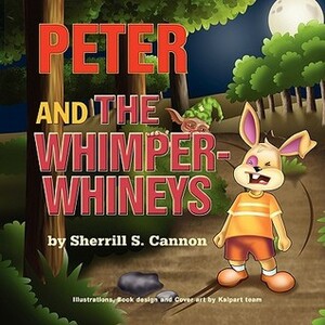 Peter and the Whimper-Whineys by Sherrill S. Cannon