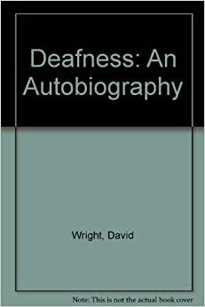 Deafness: An Autobiography by David Wright