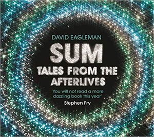 Sum: Tales From The Afterlives by David Eagleman