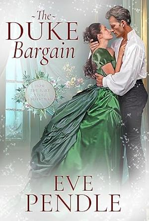The Duke Bargain: an Age Gap Enemies to Lovers Historical Romance by Eve Pendle