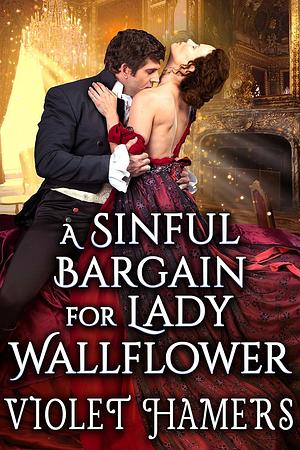 A Sinful Bargain for Lady Wallflower by Violet Hamers