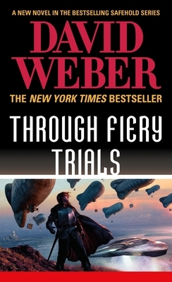Through Fiery Trials: A Novel in the Safehold Series by David Weber