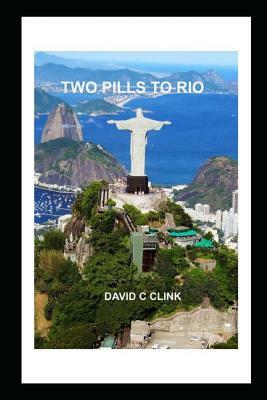 Two Pills to Rio by David Clink